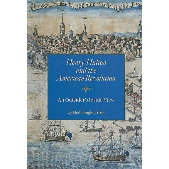 Henry Hulton and the American Revolution : An Outsider's Inside View (Hardcover)