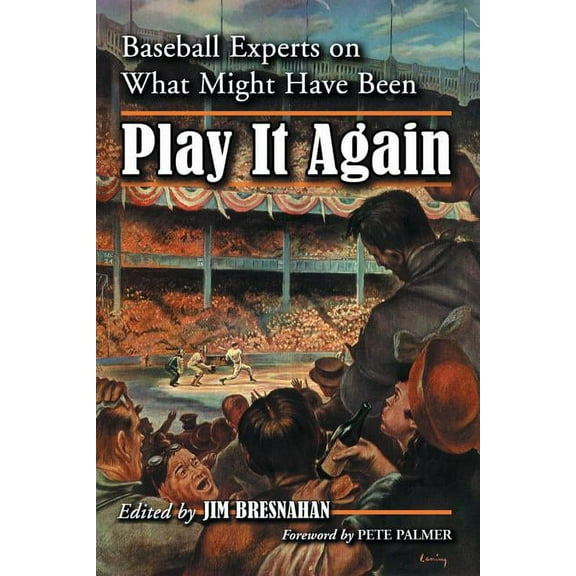 Play It Again: Baseball Experts on What Might Have Been (Paperback)