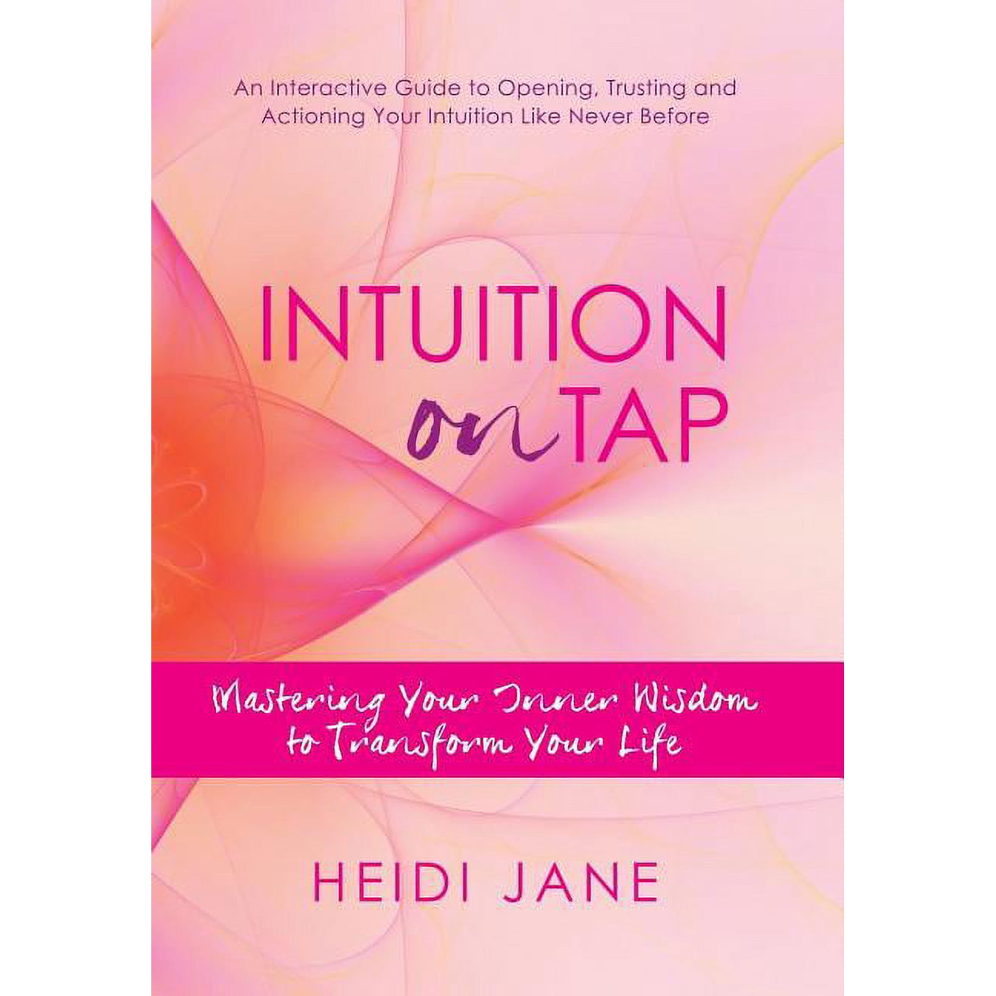 Intuition on Tap: Mastering Your Inner Wisdom to Transform Your Life (Hardcover)