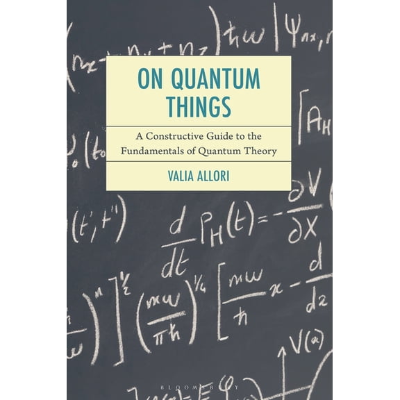 On Quantum Things: A Constructive Guide to the Fundamentals of Quantum Theory, (Hardcover)