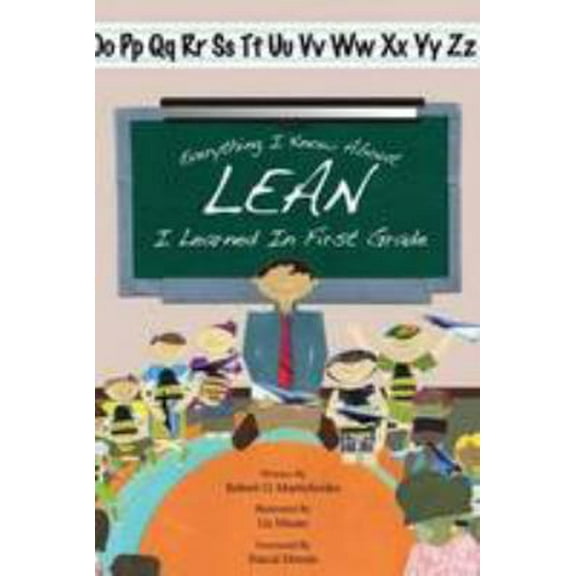 Pre-Owned Everything I Know About Lean I Learned in First Grade (Paperback) 1934109347 9781934109342