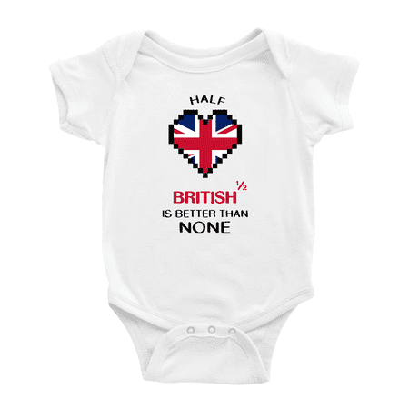 

Half British Is Better Than None Cute Baby Clothes (White 3-6 Months)
