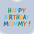 thumbnail image 4 of Inktastic Happy Birthday Mommy Boys or Girls Baby Bib, 4 of 4