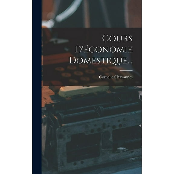 Cours D'économie Domestique... (Hardcover)