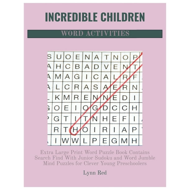 incredible children word activities extra large print word puzzle book contains search find with junior sudoku and word jumble mind puzzles for clever young preschoolers paperback walmart com