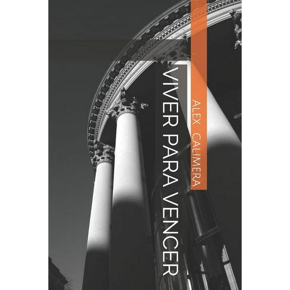 Viver Para Vencer: Como Encontrar Seu Propósito de Vida, Ir Em Busca De Sua Paixão e Ter Uma Vida Repleta de Autorrealização e Significado (Paperback)