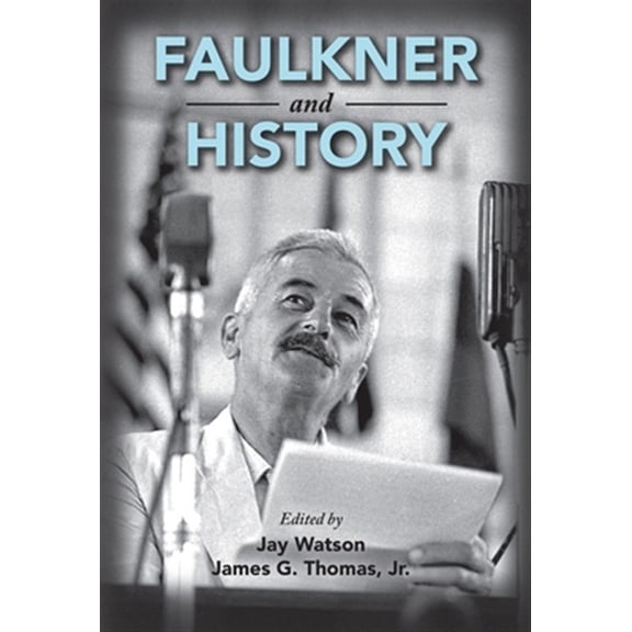 Pre-Owned Faulkner and History (Paperback) by Jay Watson, James G Thomas