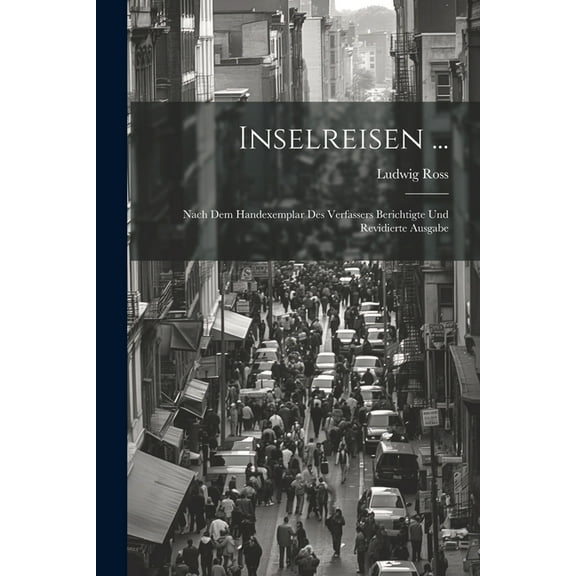 Inselreisen ...: Nach Dem Handexemplar Des Verfassers Berichtigte Und Revidierte Ausgabe (Paperback)