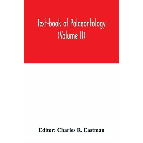 Text-book of palaeontology (Volume II), (Paperback)