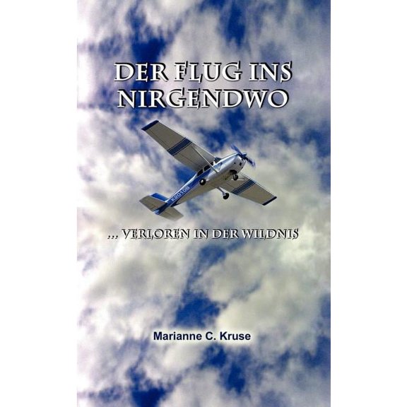 Der Flug ins Nirgendwo: ... verloren in der Wildnis, (Paperback)