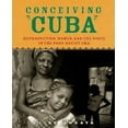 thumbnail image 1 of Conceiving Cuba: Reproduction, Femmes et l'État dans l'Ère Post-Soviétique, 1 of 1