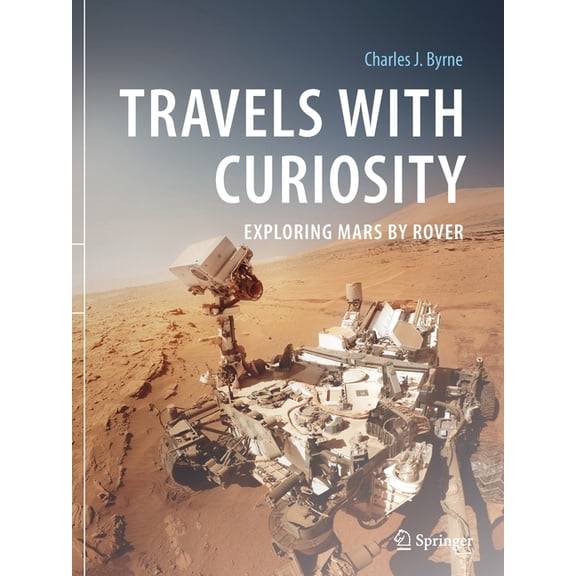 Travels with Curiosity: Exploring Mars by Rover, (Paperback)