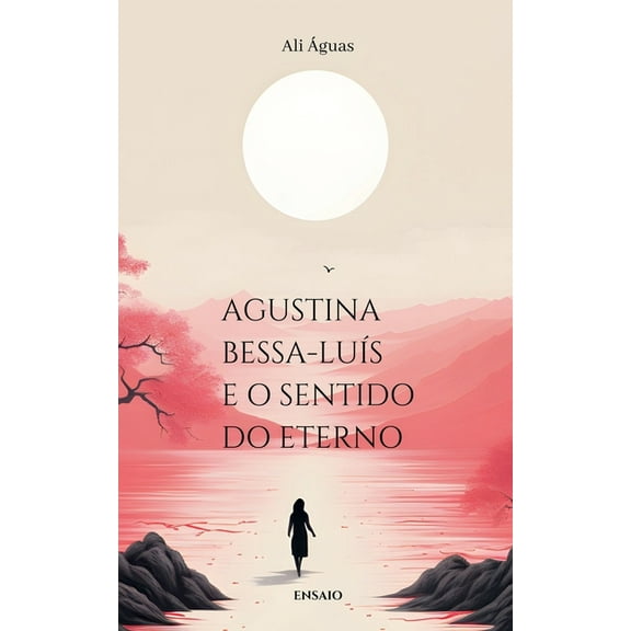 Agustina Bessa-Luís e o Sentido do Eterno, (Paperback)