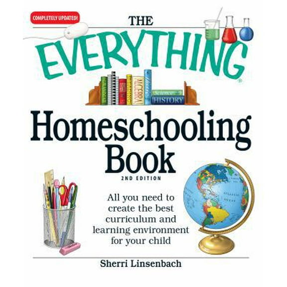 Pre-Owned The Everything Homeschooling Book: All you need to create the best curriculum and learning environment for your child (Paperback) 1605501352 9781605501352