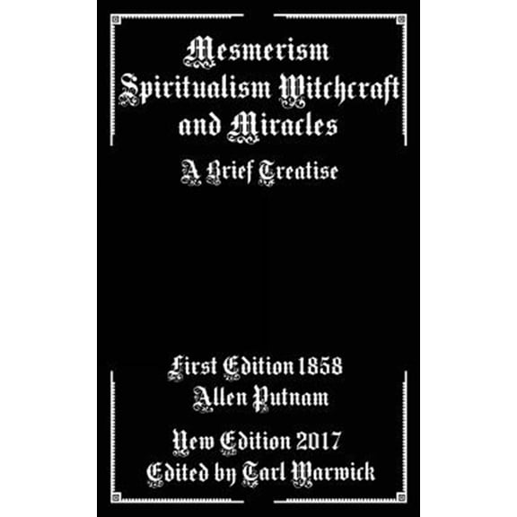 Pre-Owned Mesmerism, Spiritualism, Witchcraft, and Miracles: A Brief Treatise, (Paperback)