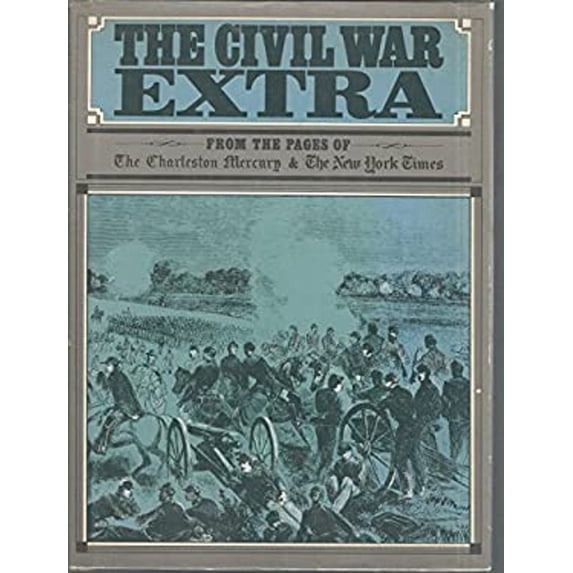 Pre-Owned The Civil War Extra: From the Pages of the Charleston Mercury and the New York Times (Hardcover) 0405066627 9780405066627