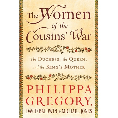 The Women of the Cousins' War : The Duchess, the Queen, and the King's Mother