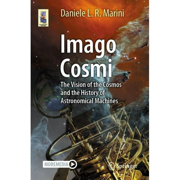 Astronomers' Universe Imago Cosmi: The Vision of the Cosmos and the History of Astronomical Machines, (Paperback)