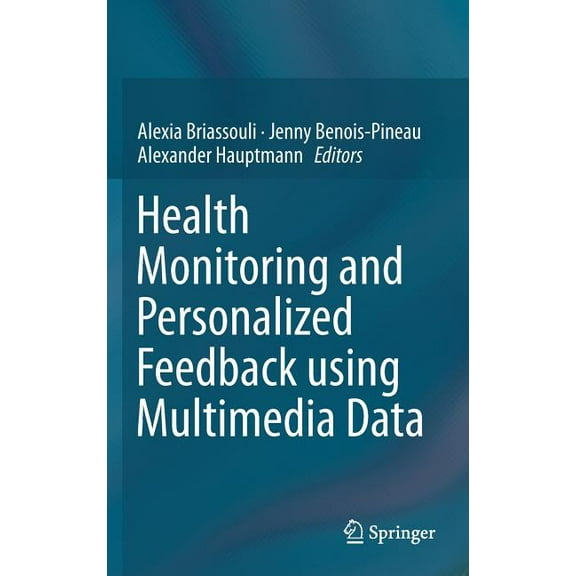 Health Monitoring and Personalized Feedback Using Multimedia Data, (Hardcover)