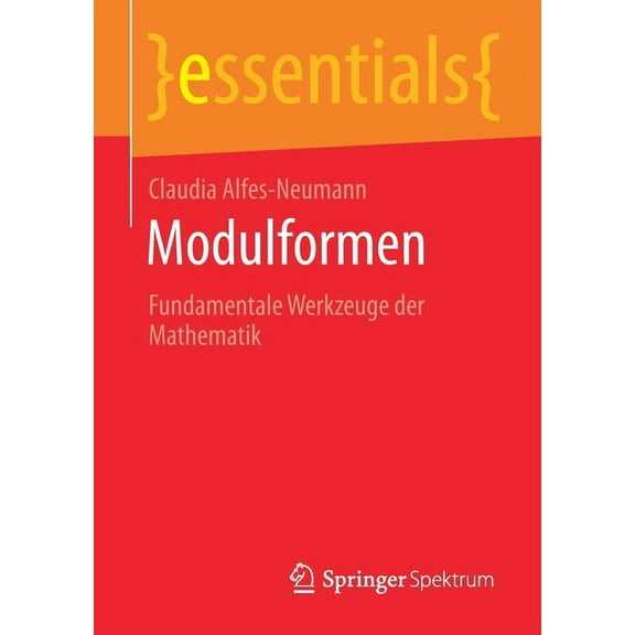 Essentials Modulformen: Fundamentale Werkzeuge Der Mathematik, (Paperback)