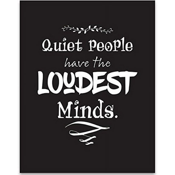 Quiet People Have the Loudest Minds - 11x14 Unframed Typography Art Print - Great Inspirational Gift