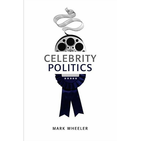 Contemporary Political Communication: Celebrity Politics (Paperback)