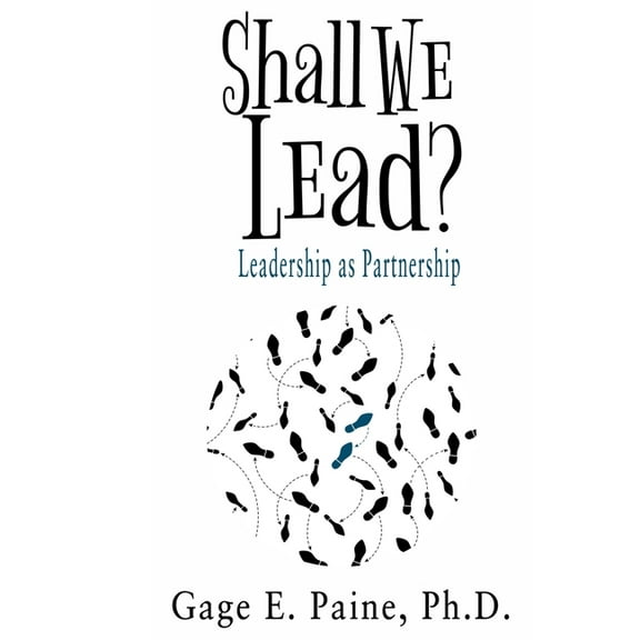 Shall We Lead? : Leadership as a Partnership (Paperback)