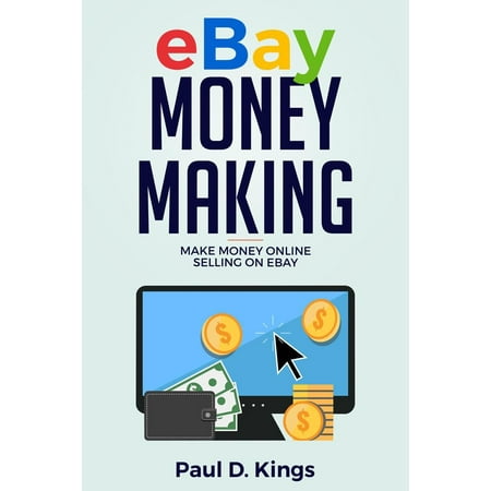 Ebay Money Making: Make Money Online Selling on Ebay -