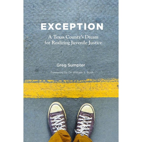 Exception: A Texas County's Dream for Realizing Juvenile Justice, (Paperback)