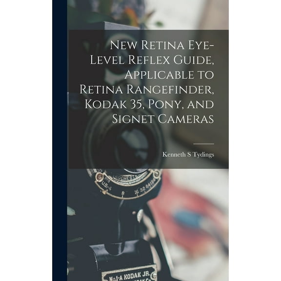 New Retina Eye-level Reflex Guide, Applicable to Retina Rangefinder, Kodak 35, Pony, and Signet Cameras, (Hardcover)