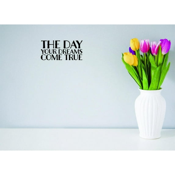 Decal Wall Sticker The Day Your Dreams Come True Text Lettering Inspirational Life Quote Home Decor Picture Art 8 x 20 Inches