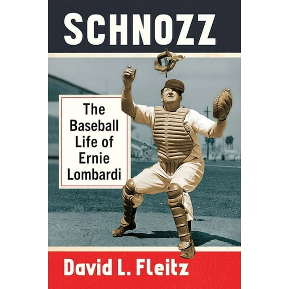 Schnozz: The Baseball Life of Ernie Lombardi, (Paperback)