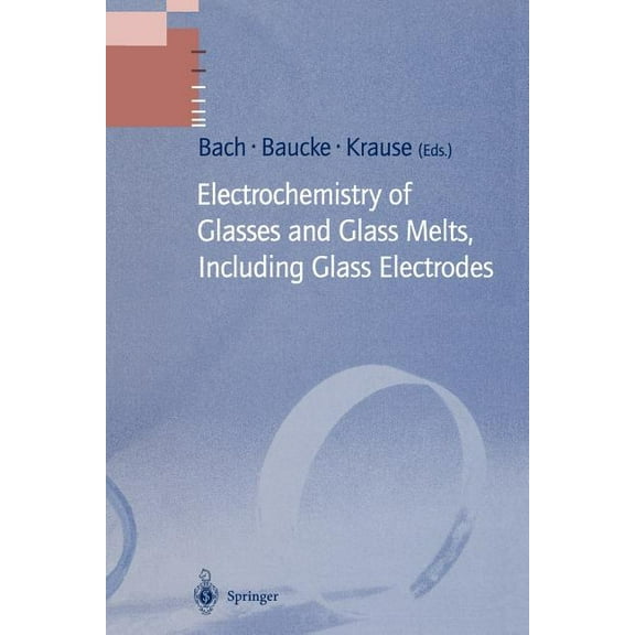 Schott Glass and Glass Ceramics Electrochemistry of Glasses and Glass Melts, Including Glass Electrodes, (Paperback)