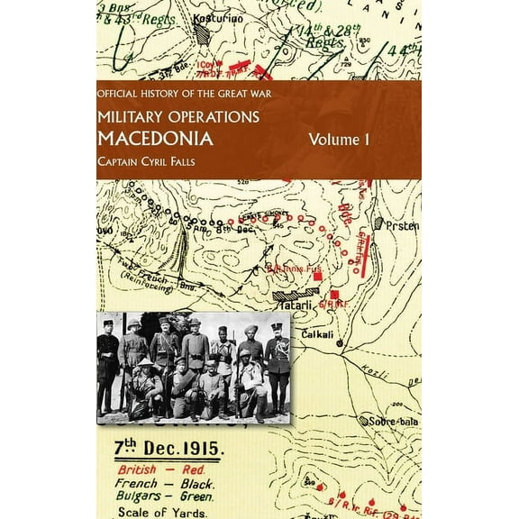 Macedonia Vol I: OFFICIAL HISTORY OF THE GREAT WAR OTHER THEATRES: Military Operations, (Hardcover)