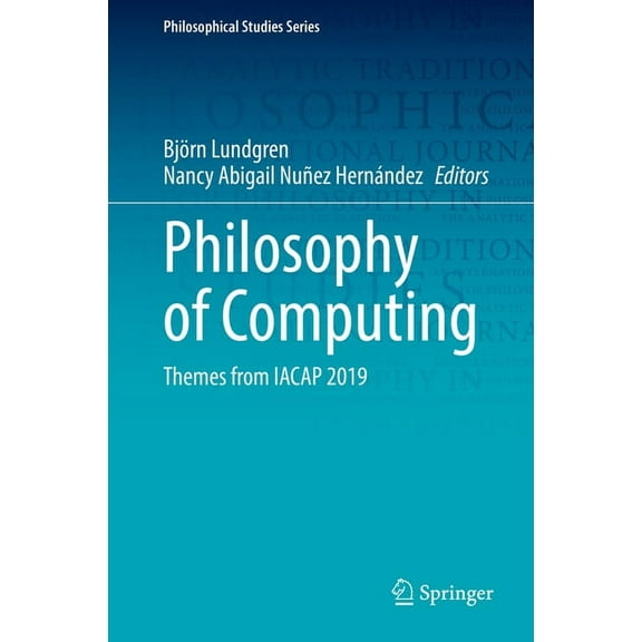 Philosophical Studies Philosophy of Computing: Themes from Iacap 2019, Book 143, (Hardcover)