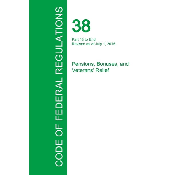Code of Federal Regulations Title 38, Volume 2, July 1, 2015 (Paperback