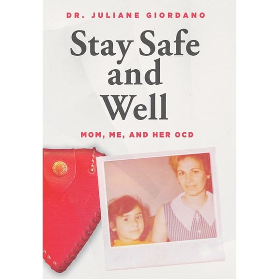 Stay Safe And Well: Mom, Me, And Her OCD, (Hardcover)