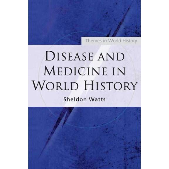 Themes in World History Disease and Medicine in World History, (Paperback)