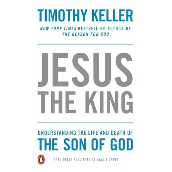 Pre-Owned Jesus the King: Understanding the Life and Death of the Son of God, Paperback 1594486662 9781594486661 Timothy Keller
