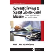 Systematic Reviews to Support Evidence-Based Medicine: How to appraise, conduct and publish reviews, (Paperback)
