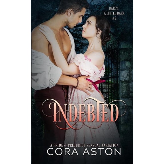 Indebted: A Pride and Prejudice Sensual Intimate Variation (Paperback) by A Spicy Lady, Cora Aston