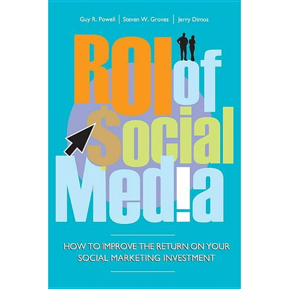 Roi of Social Media: How to Improve the Return on Your Social Marketing Investment, (Hardcover)