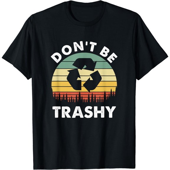 Retro Don't Be Trashy Recycle Save The Environment Earth Day T-Shirt