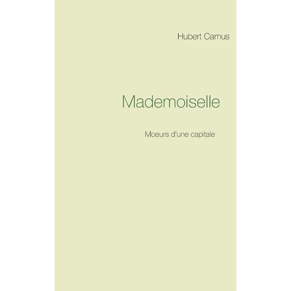 Mademoiselle: Moeurs d'une capitale, (Paperback)