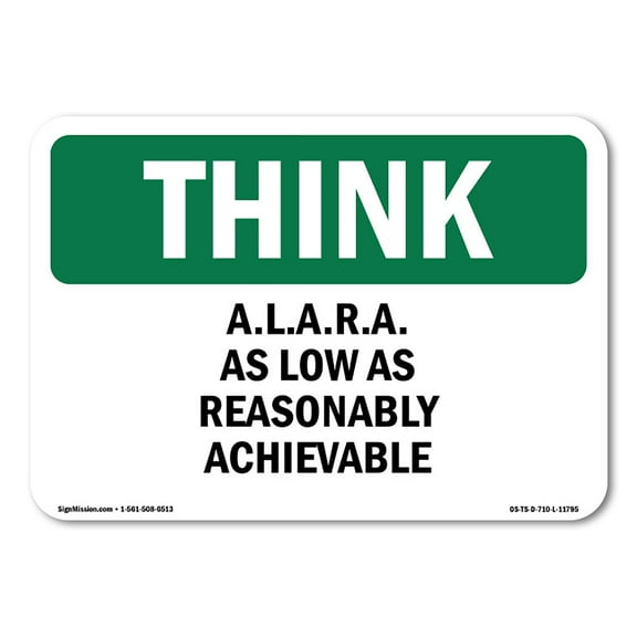 OSHA THINK Sign - A.L.A.R.A. As Low As Reasonably Achievable | Aluminum Sign | Protect Your Business, Work Site, Warehouse & Shop Area | Made in the USA