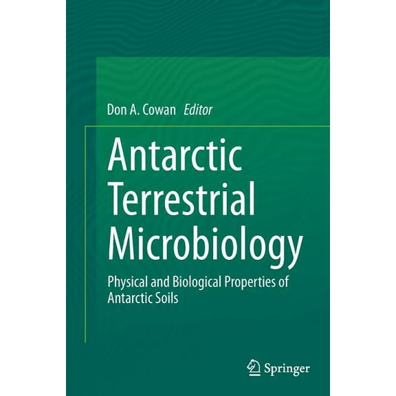 Antarctic Terrestrial Microbiology: Physical and Biological Properties of Antarctic Soils, (Paperback)