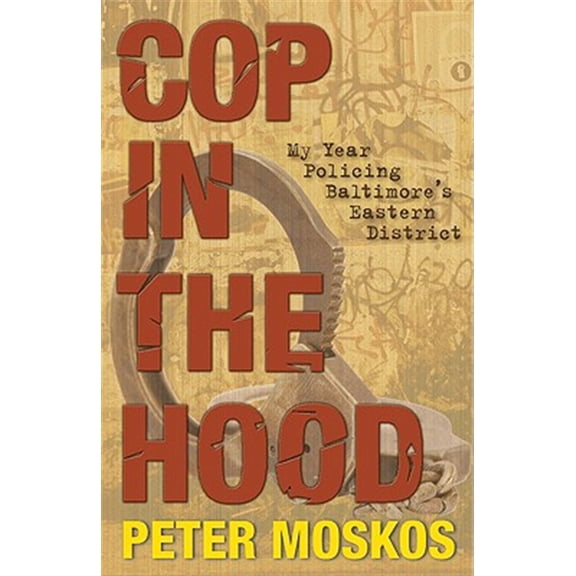 Pre-Owned Cop in the Hood: My Year Policing Baltimore's Eastern District (Paperback) 0691143862 9780691143866