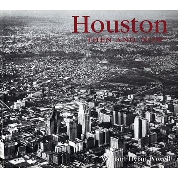 Pre-Owned Houston Then and Now (Then & Now Thunder Bay) (Hardcover) 1592231373 9781592231379