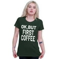 thumbnail image 3 of Ok But First Coffee Caffeine Java Latte Women's T Shirt Ladies Tee Brisco Brands 3X, 3 of 6