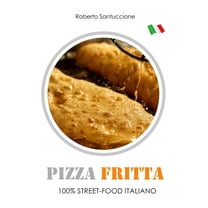 Pizza Fritta - 100% Street-Food Italiano: Guida Operativa (Paperback)